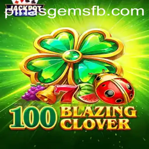 Unveiling the Thrills of 100BlazingClover